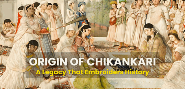 Origin of Chikankari Embroidery – History & Legacy | Chikankari Wholesale India