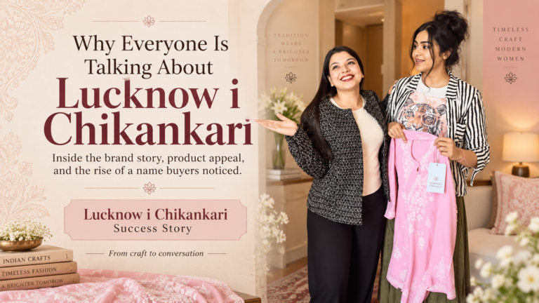 The Lucknowi Chikan Case Study: Building a Contemporary Chikankari Brand from Lucknow